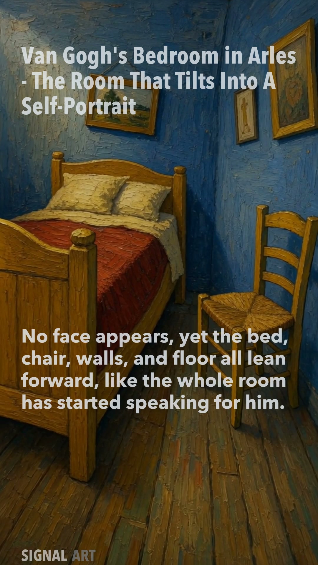 Why Van Gogh's Bedroom in Arles Feels Like a Portrait